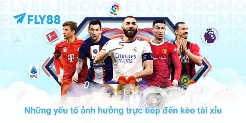 Những yếu tố ảnh hưởng trực tiếp đến kèo tài xỉu